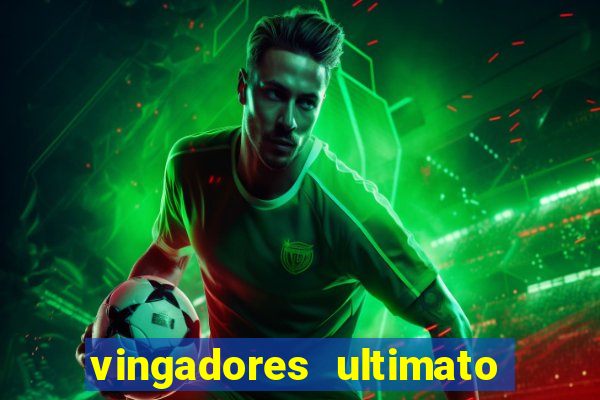 vingadores ultimato assistir dublado